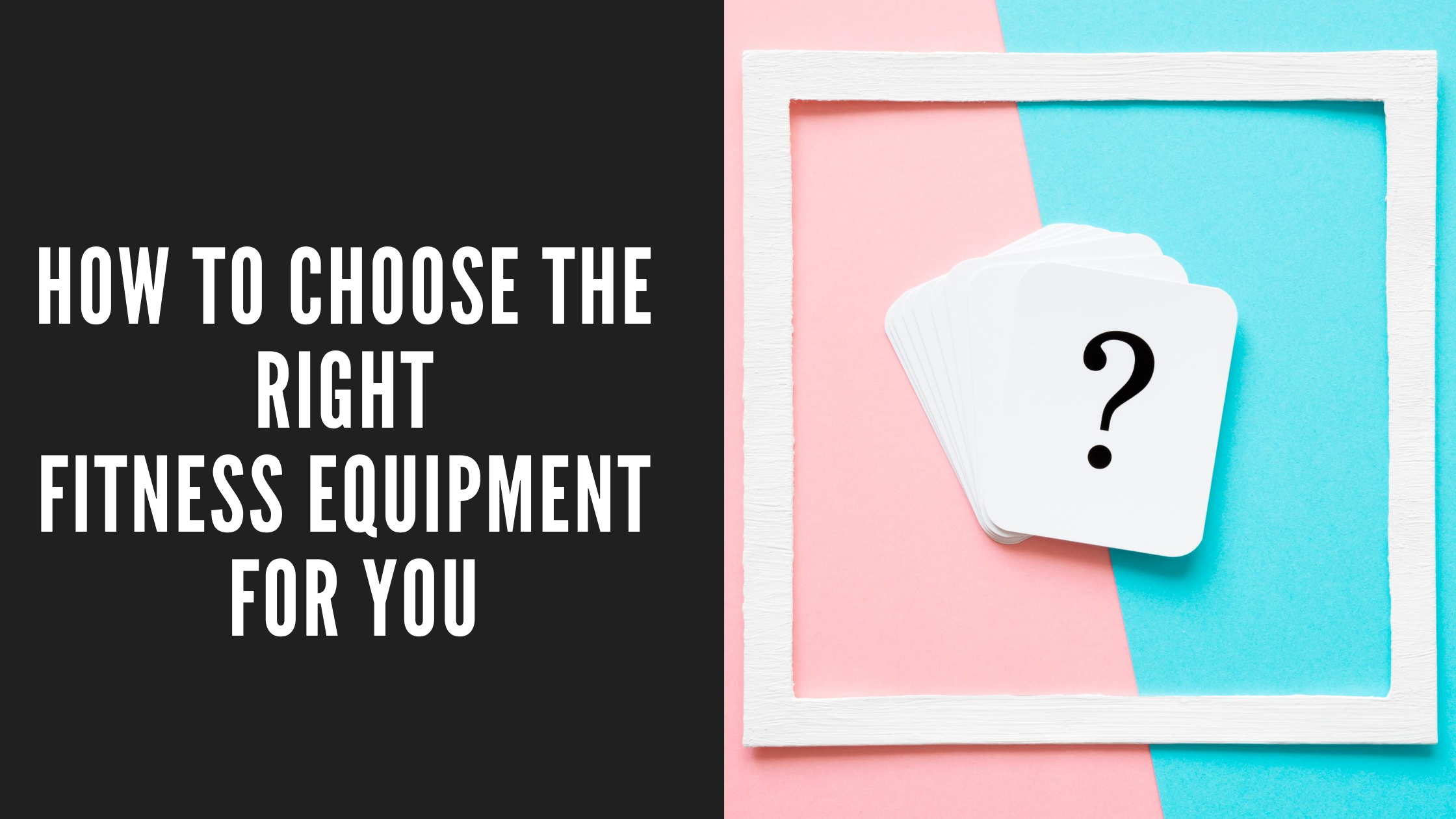 HOW TO CHOOSE THE RIGHT FITNESS EQUIPMENT FOR YOU Musclemania Fitness MegaStore